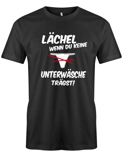 Schwarzes Fun-T-Shirt mit lustigem Statement: "Lächel, wenn du keine Unterwäsche trägst". Perfektes Geschenk für Männer und Frauen mit Humor.