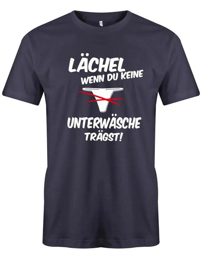 Lustiges Herren T-Shirt mit Aufdruck ‚Lächel, wenn du keine Unterwäsche trägst‘ – Navy Funshirt, witziges Sprüche-Shirt, ideales Geschenk