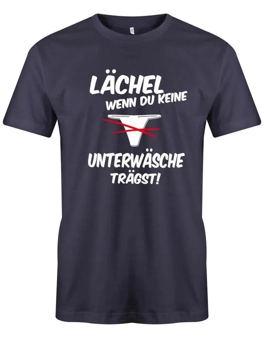 Lustiges T-Shirt in Navy Blau mit Aufdruck "Lächel, wenn du keine Unterwäsche trägst". Witziges Sprüche-Shirt für Männer und Frauen. Perfektes Geschenk für humorvolle Menschen.