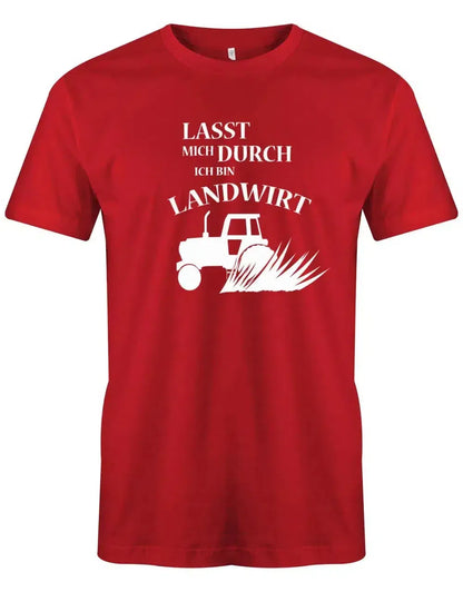 Lasst mich durch ich bin Landwirt - Bauer - Herren T-Shirt