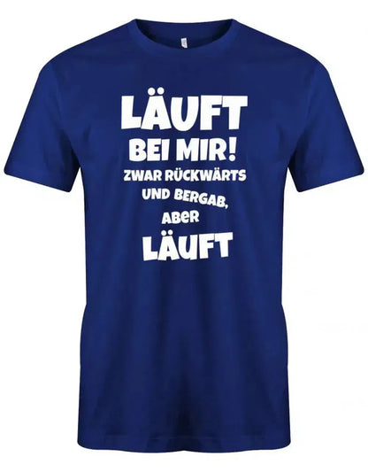 Läuft bei mir ! Zwar rückwärts und bergab aber läuft - Herren T-Shirt