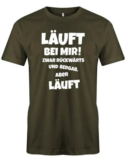 Läuft bei mir ! Zwar rückwärts und bergab aber läuft - Herren T-Shirt