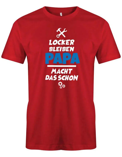 Locker bleiben der Papa macht das schon - Papa Herren Shirt