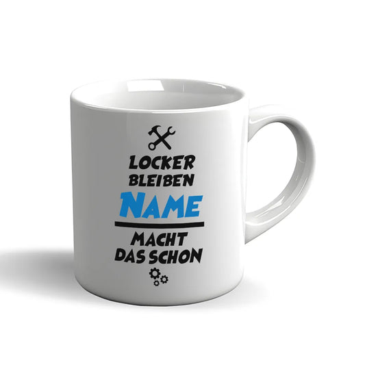 Tasse mit Wunschnamen – Locker bleiben [Name] macht das schon