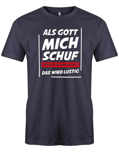 Lustige Sprüche Shirt Als Gott mich schuf grinste er und dachte das wird lustig - Männer