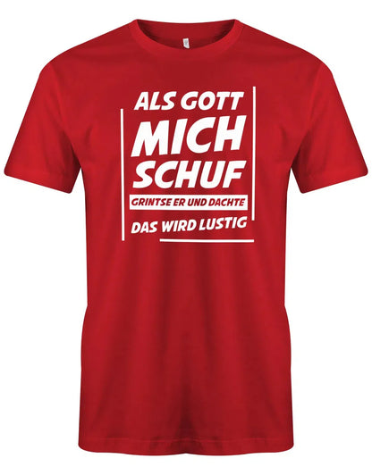 Lustige Sprüche Shirt Als Gott mich schuf grinste er und dachte das wird lustig - Männer
