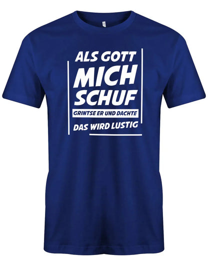 Lustige Sprüche Shirt Als Gott mich schuf grinste er und dachte das wird lustig - Männer