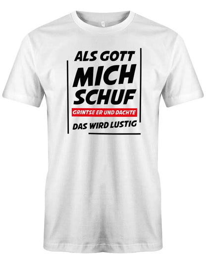 Lustige Sprüche Shirt Als Gott mich schuf grinste er und dachte das wird lustig - Männer