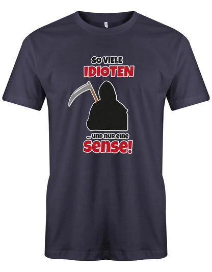 Lustige Sprüche Shirt So viele Idioten und nur eine Sense - Männer