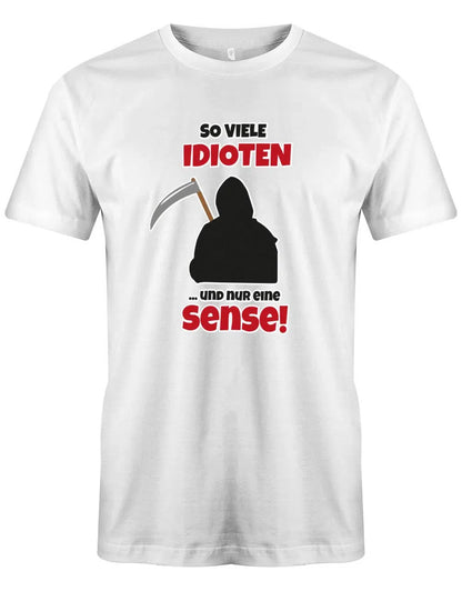 Lustige Sprüche Shirt So viele Idioten und nur eine Sense - Männer