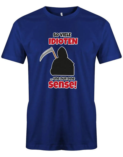 Lustige Sprüche Shirt So viele Idioten und nur eine Sense - Männer