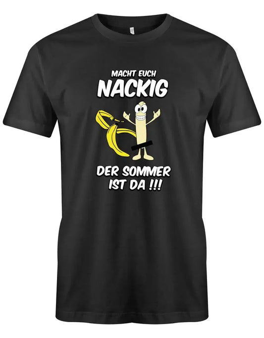 Macht euch nackig der Sommer ist da - Lustige Sprüche - Herren T-Shirt