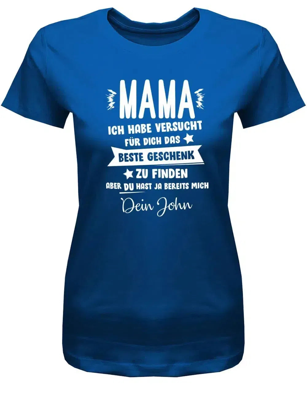 Mama ich habe versucht das beste Geschenk zu finden hast ja mich - Wunschname - Damen Shirt