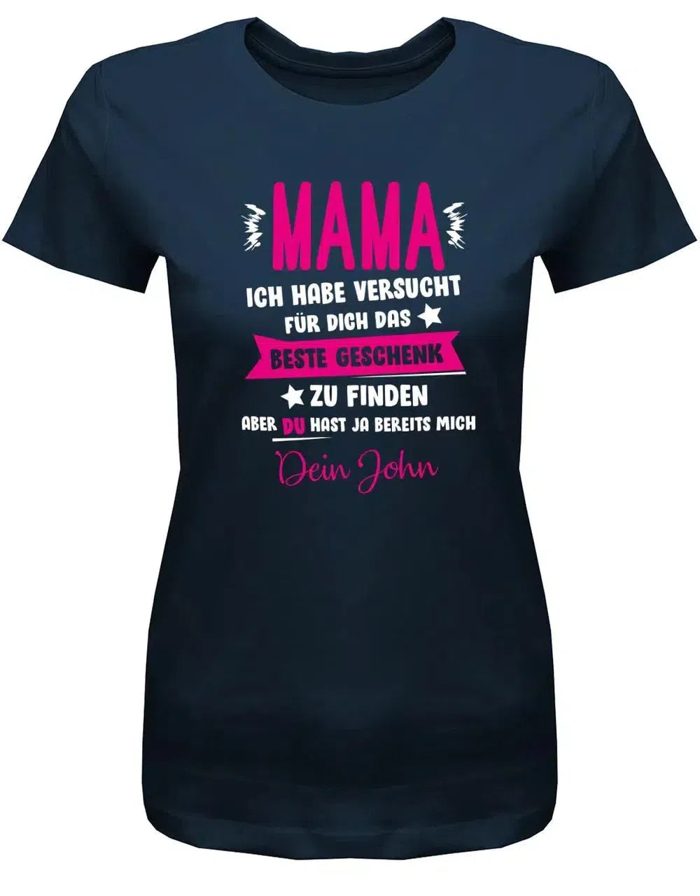 Mama ich habe versucht das beste Geschenk zu finden hast ja mich - Wunschname - Damen Shirt