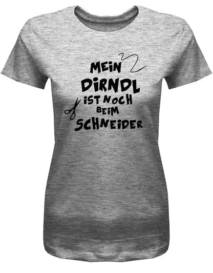 Mein Dirndl ist noch beim Schneider - Oktober-Volksfest- Damen T-Shirt