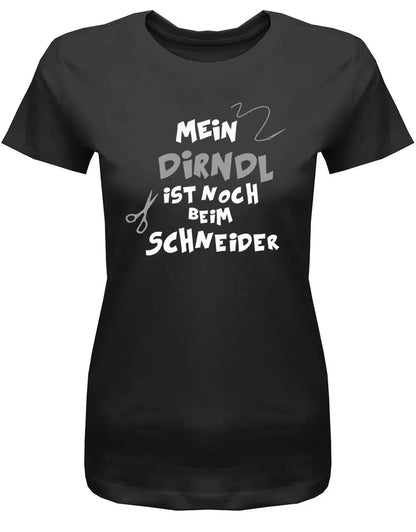 Mein Dirndl ist noch beim Schneider - Oktober-Volksfest- Damen T-Shirt