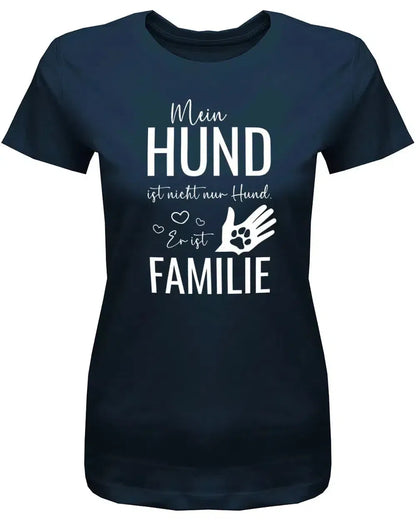 Mein Hund ist nicht nur Hund - Er ist Familie - Damen T-Shirt