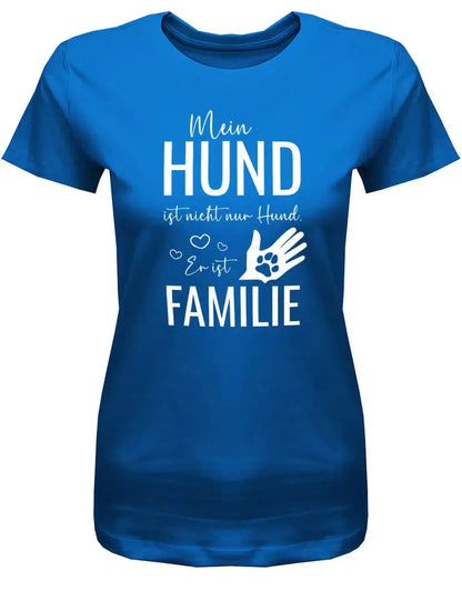 Mein Hund ist nicht nur Hund - Er ist Familie - Damen T-Shirt