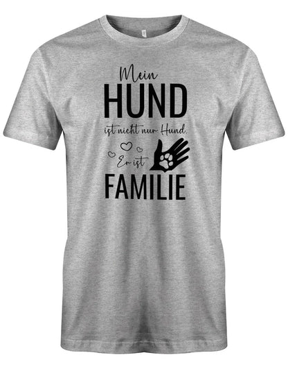 Mein Hund ist nicht nur Hund - Er ist Familie - Herren T-Shirt