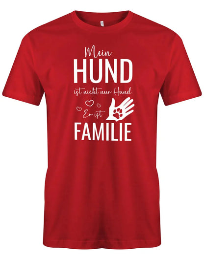 Mein Hund ist nicht nur Hund - Er ist Familie - Herren T-Shirt