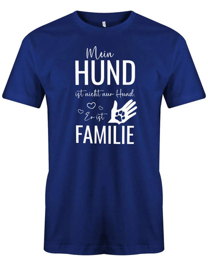 Mein Hund ist nicht nur Hund - Er ist Familie - Herren T-Shirt