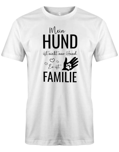 Mein Hund ist nicht nur Hund - Er ist Familie - Herren T-Shirt