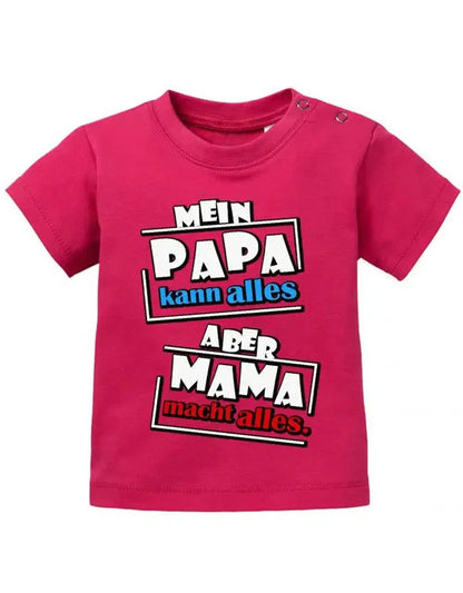 Mein Papa kann alles aber Mama macht alles - Baby T-Shirt