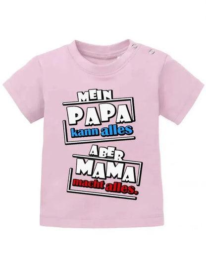 Mein Papa kann alles aber Mama macht alles - Baby T-Shirt
