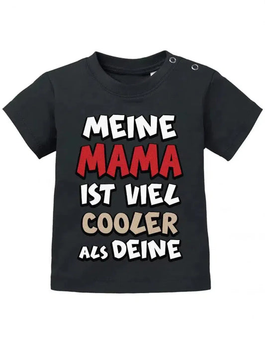 Meine Mama ist viel cooler als Deine - Baby T-Shirt