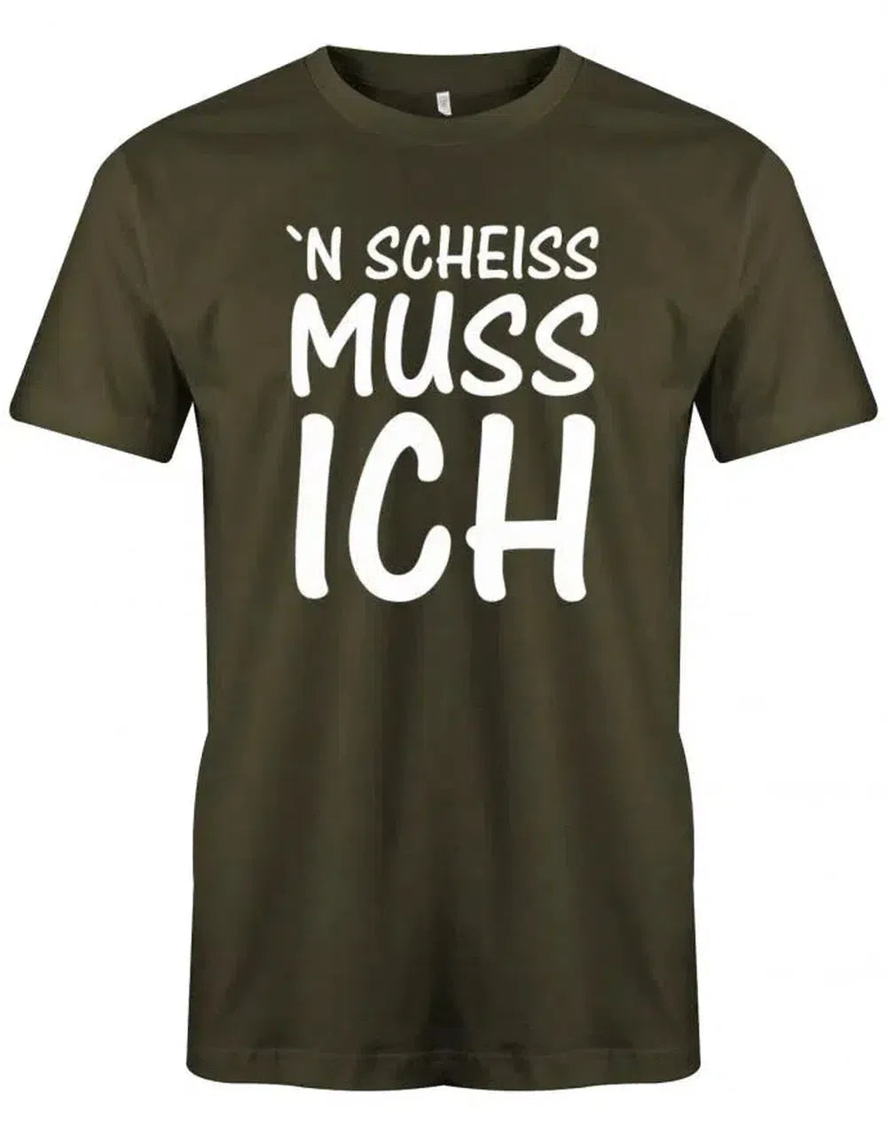 N Scheiss Muss ich - Fun Lustige Sprüche - Herren T-Shirt