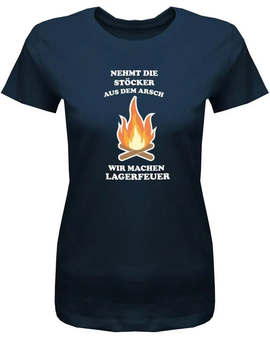Nehmt die Stöcker ausm Arsch wir machen Lagerfeuer - Camper - Damen T-Shirt