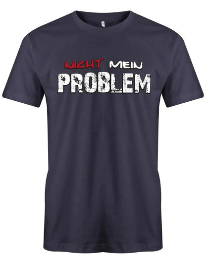 Nicht mein Problem - Fun - Herren T-Shirt