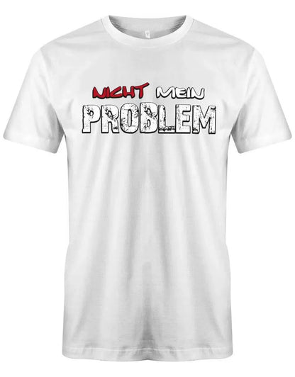 Nicht mein Problem - Fun - Herren T-Shirt