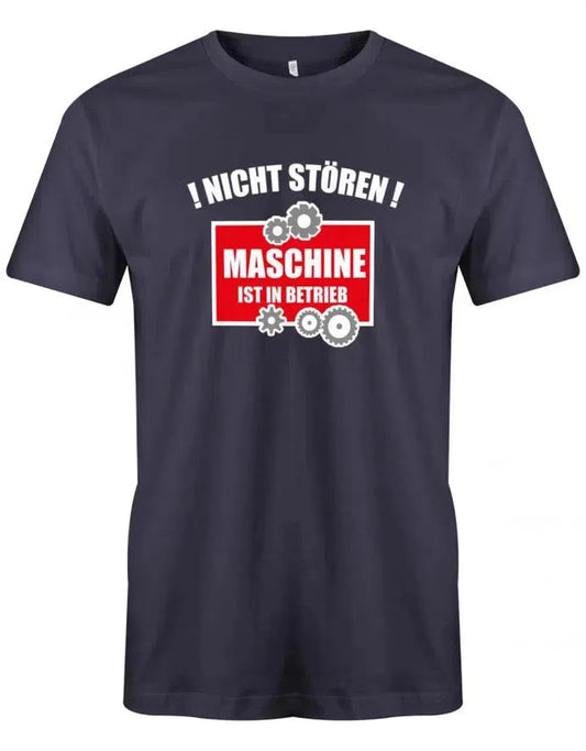 Nicht stören Maschine ist in Betrieb - Sprüche Arbeit - Herren T-Shirt