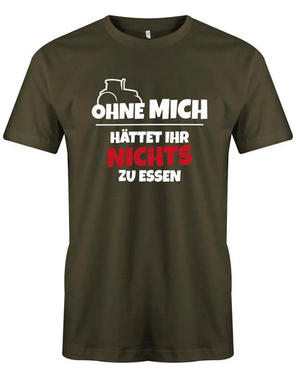 Ohne mich hättet ihr nichts zu Essen - Landwirt - Herren T-Shirt