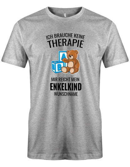 Opa Herren T-Shirt - Ich brauche keine Therapie mir reicht mein Enkelkind Wunschname - Geschenk