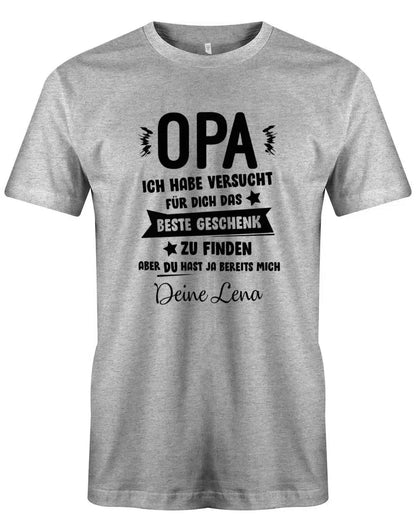 Opa ich habe versucht das beste Geschenk zu finden hast ja mich - Wunschname - Herren Shirt