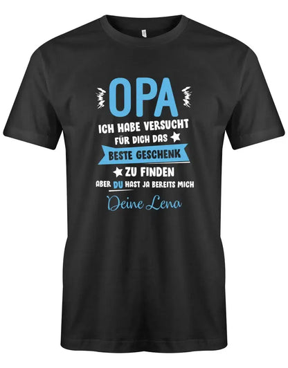 Opa ich habe versucht das beste Geschenk zu finden hast ja mich - Wunschname - Herren Shirt
