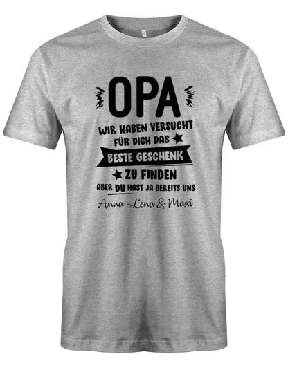 Opa wir haben versucht das beste Geschenk zu finden hast ja uns - Wunschname - Herren Shirt