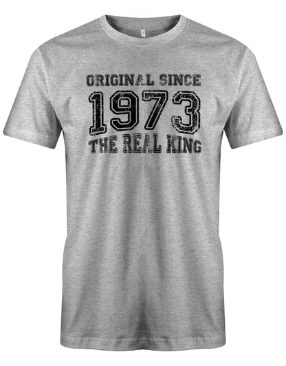 Original Since 1973 The Real King Grunge Look - Jahrgang 1973 Geschenk Männer Shirt