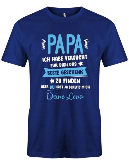 Papa ich habe versucht das beste Geschenk zu finden hast ja mich - Wunschname - Papa Shirt Herren
