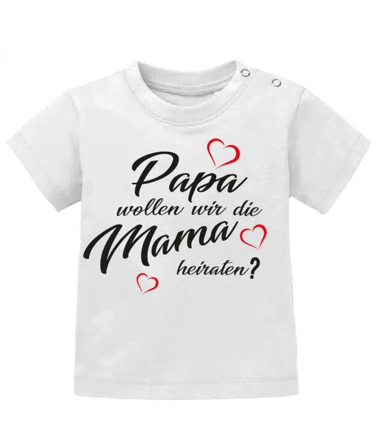 Papa wollen wir die Mama heiraten - Verlobung - Baby T-Shirt