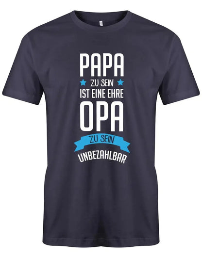 Papa zu sein ist eine Ehre - Opa zu sein ist unbezahlbar - Herren T-Shirt