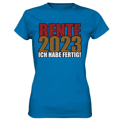 Rente 2025 Ich habe fertig! - Ladies Premium Shirt