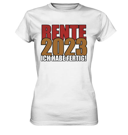 Rente 2025 Ich habe fertig! - Ladies Premium Shirt
