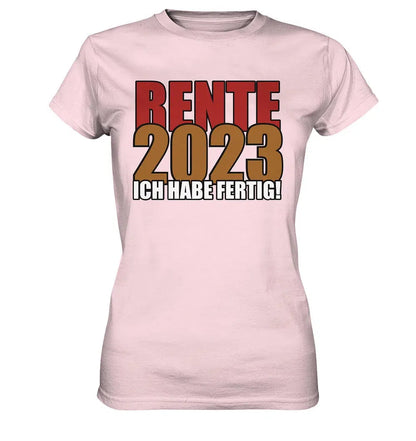 Rente 2025 Ich habe fertig! - Ladies Premium Shirt