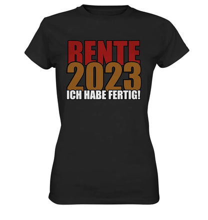 Rente 2025 Ich habe fertig! - Ladies Premium Shirt