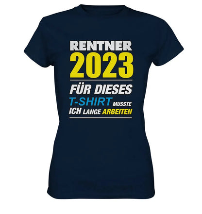 Rentner 2025 für dieses T-Shirt musste ich lange arbeiten - Ladies Premium Shirt