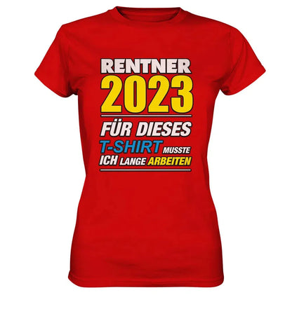 Rentner 2025 für dieses T-Shirt musste ich lange arbeiten - Ladies Premium Shirt