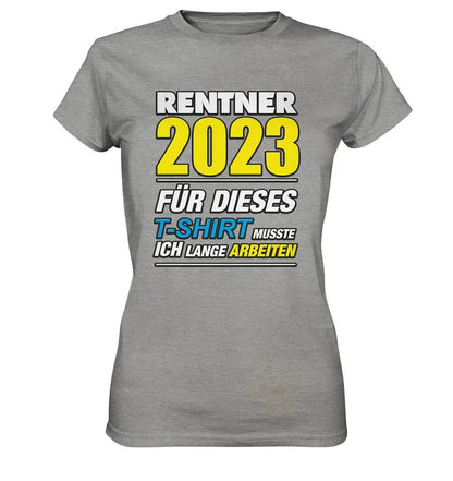 Rentner 2025 für dieses T-Shirt musste ich lange arbeiten - Ladies Premium Shirt